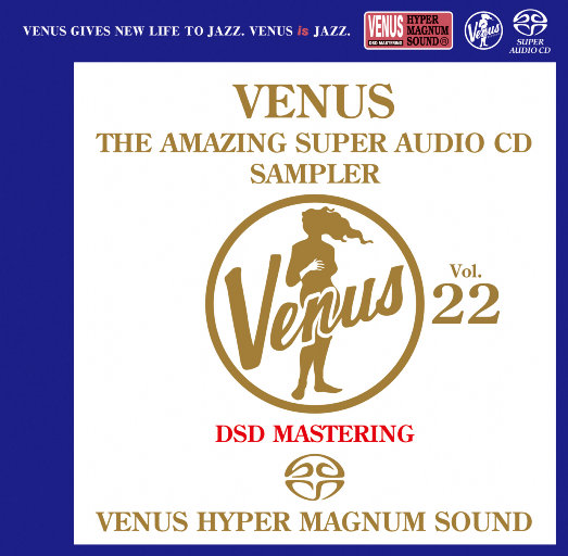 VENUS THE AMAZING SUPER AUDIO CD SAMPLER Vol.22 (2.8MHz DSD)-OppsUpro音乐帝国