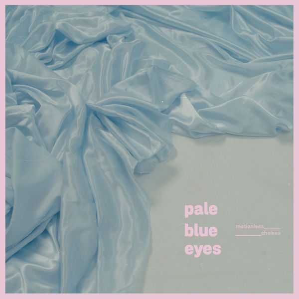 Pale Blue Eyes – Motionless Chelsea(24Bit-44.1kHz)-OppsUpro音乐帝国