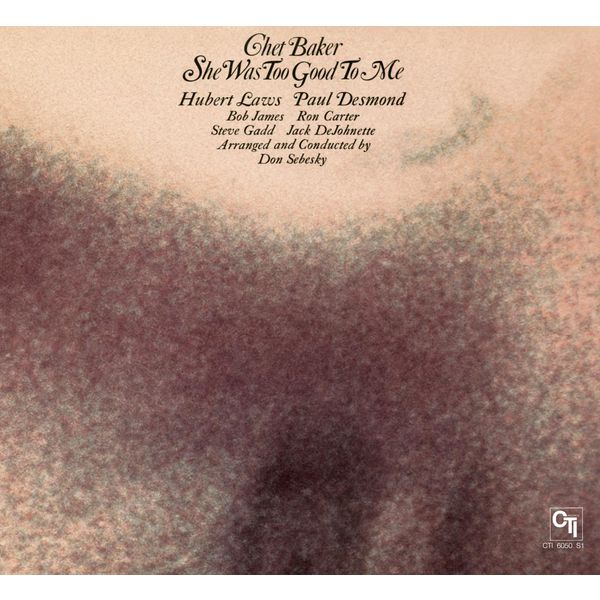 Chet Baker – She Was Too Good To Me (CTI Records 40th Anniversary Edition)(16Bit-44.1kHz)-OppsUpro音乐帝国