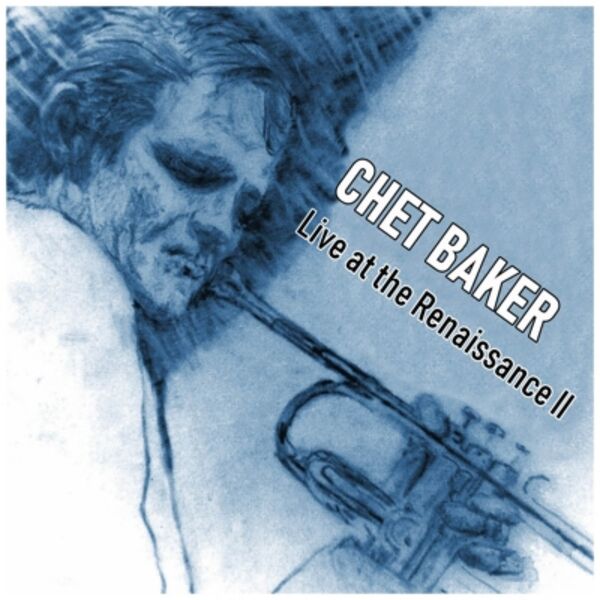 Chet Baker – Live at the Renaissance II(16Bit-44.1kHz)-OppsUpro音乐帝国