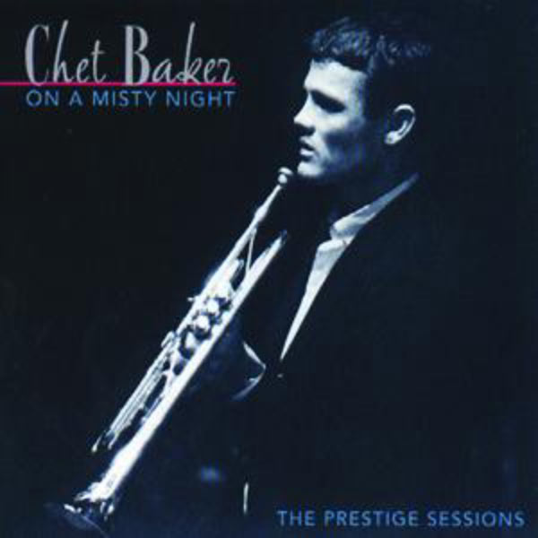 Chet Baker – On A Misty Night – The Prestige Sessions (Album Version)(16Bit-44.1kHz)-OppsUpro音乐帝国