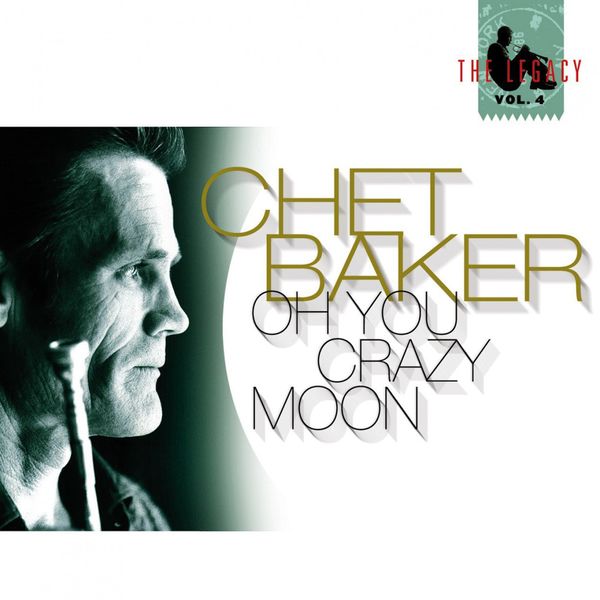 Chet Baker – The Legacy Vol. 4 – Oh You Crazy Moon(16Bit-44.1kHz)-OppsUpro音乐帝国