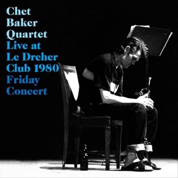 Chet Baker – Live at Le Dreher Club 1980 (Friday Concert)(16Bit-44.1kHz)-OppsUpro音乐帝国