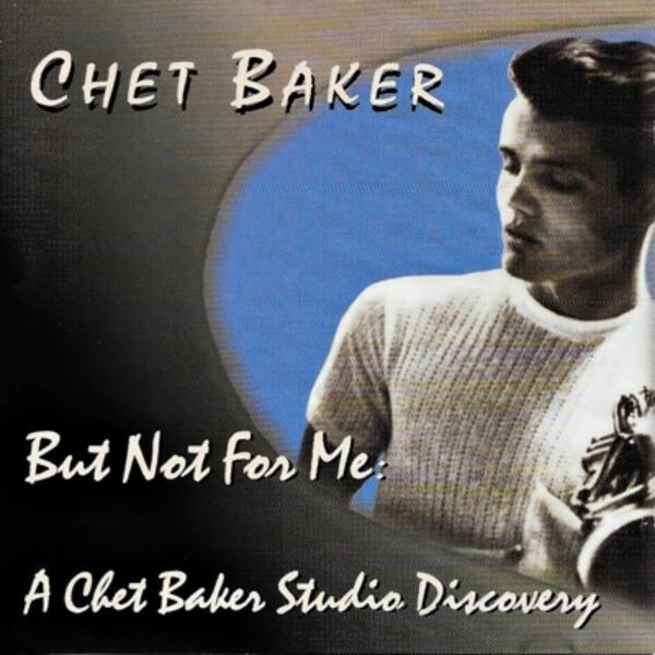 Chet Baker – But Not For Me A Chet Baker Studio Discovery(16Bit-44.1kHz)-OppsUpro音乐帝国