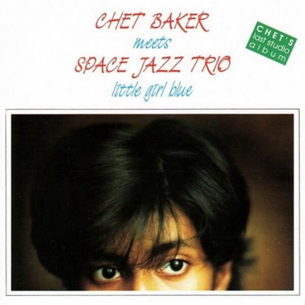 Chet Baker – Chet Baker meets Space Jazz Trio – little girl blue(16Bit-44.1kHz)-OppsUpro音乐帝国