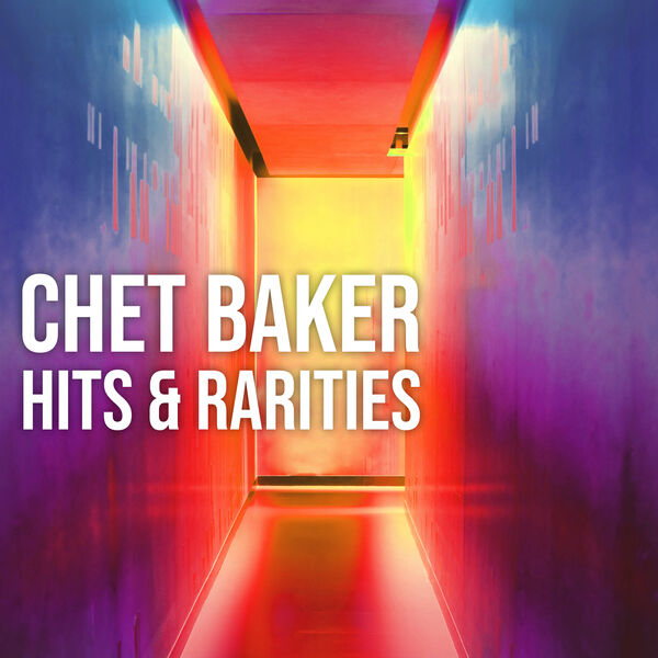 Chet Baker – Chet Baker Hits and Rarities(16Bit-44.1kHz)-OppsUpro音乐帝国