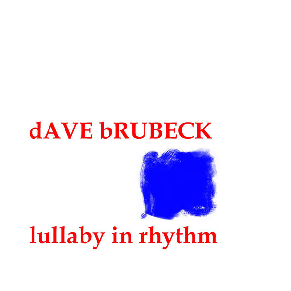 Dave Brubeck – Lullaby In Rhythm(16Bit-44.1kHz)-OppsUpro音乐帝国