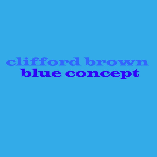 Clifford Brown – Blue Concept(16Bit-44.1kHz)-OppsUpro音乐帝国