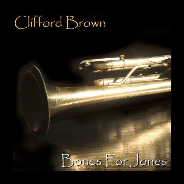 Clifford Brown – Bones For Jones(16Bit-44.1kHz)-OppsUpro音乐帝国