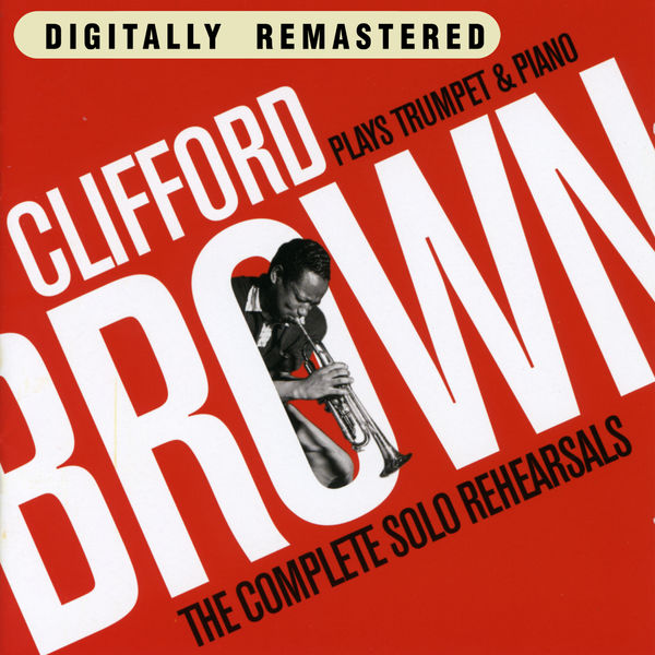 Clifford Brown – Clifford Brown Plays Trumpet & Piano. The Complete Solo Rehearsals(16Bit-44.1kHz)-OppsUpro音乐帝国