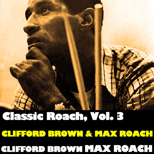 Clifford Brown – Classic Roach, Vol. 3 Clifford Brown & Max Roach(16Bit-44.1kHz)-OppsUpro音乐帝国