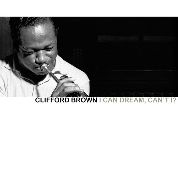 Clifford Brown – I Can Dream, Can’t I(16Bit-44.1kHz)-OppsUpro音乐帝国