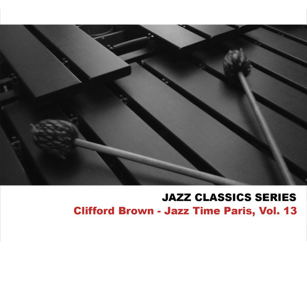 Clifford Brown – Jazz Classics Series Jazz Time Paris, Vol. 13(16Bit-44.1kHz)-OppsUpro音乐帝国