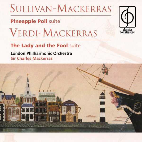 Charles Mackerras – Sullivan-Mackerras Pineapple Poll . Verdi-Mackerras The Lady and the Fool(16Bit-44.1kHz)-OppsUpro音乐帝国