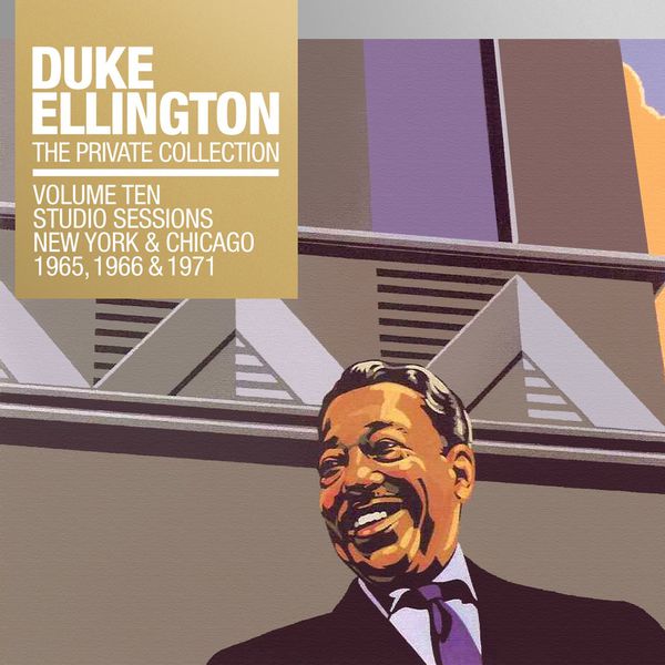 Duke Ellington – The Private Collection, Vol. 10 Studio Sessions New York & Chicago 1965, 1966, 1971(16Bit-44.1kHz)-OppsUpro音乐帝国