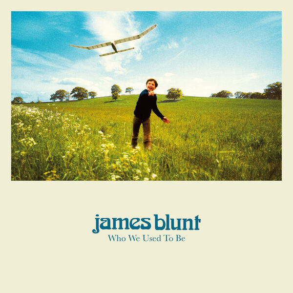 James Blunt – Who We Used To Be (Deluxe)(24Bit-44.1kHz)-OppsUpro音乐帝国