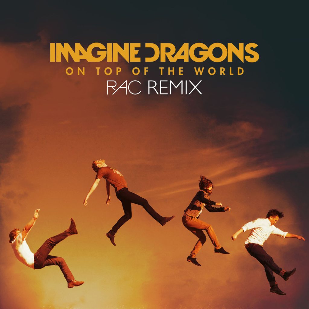 Imagine Dragons – On Top Of The World (RAC Remix)【44.1kHz／16bit】法国区-OppsUpro音乐帝国