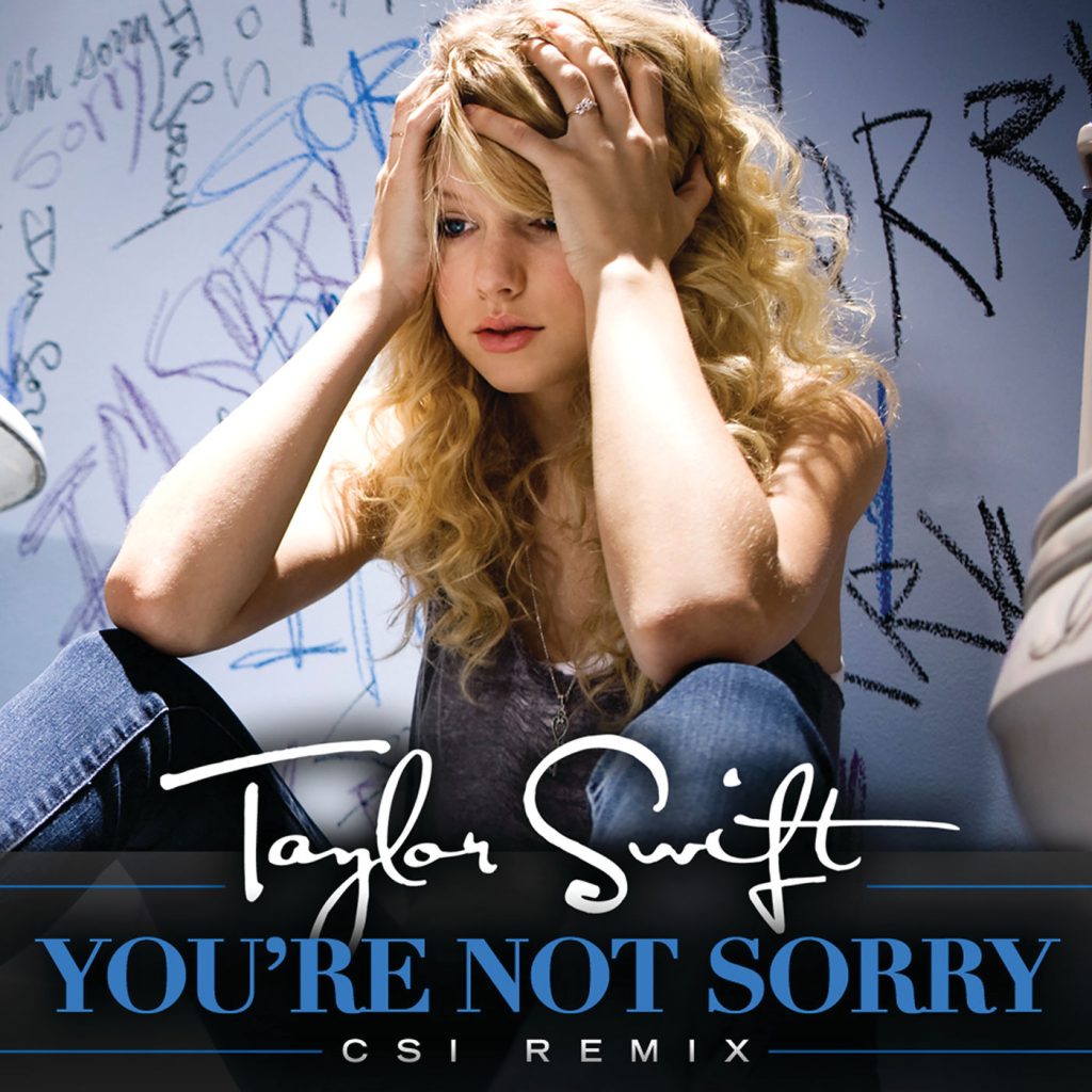 Taylor Swift – You＇re Not Sorry (CSI Remix)【44.1kHz／16bit】法国区-OppsUpro音乐帝国