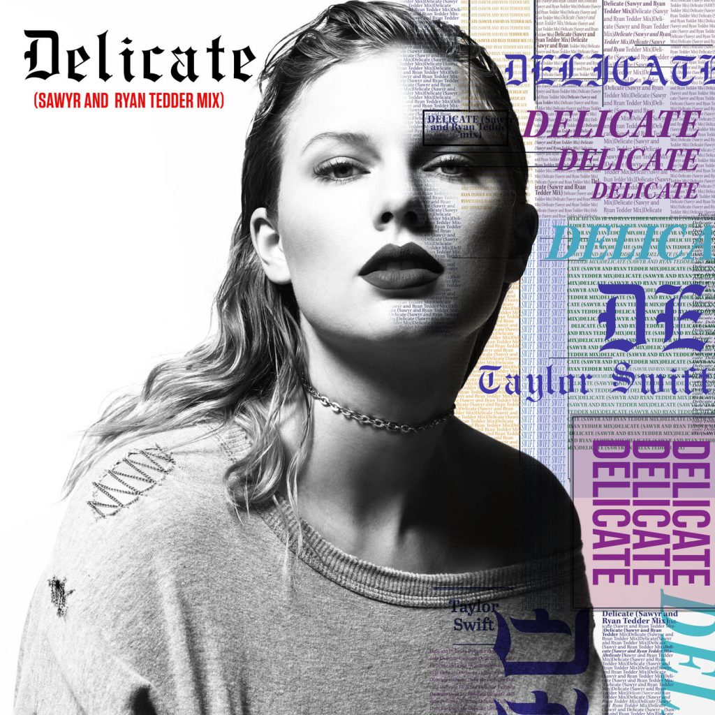 Taylor Swift – Delicate (Sawyr And Ryan Tedder Mix)【44.1kHz／16bit】法国区-OppsUpro音乐帝国