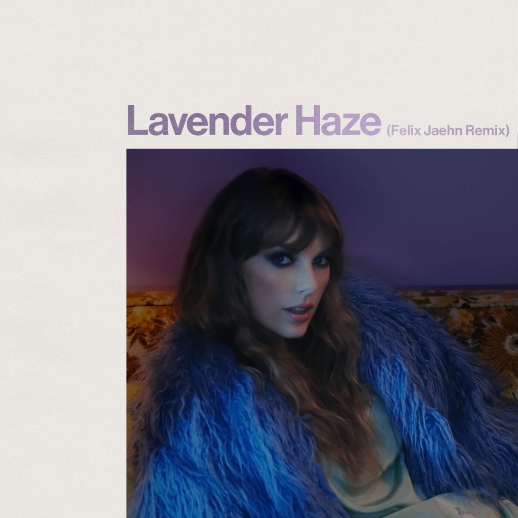 Taylor Swift – Lavender Haze (Felix Jaehn Remix)Ⓔ【44.1kHz／16bit】法国区-OppsUpro音乐帝国