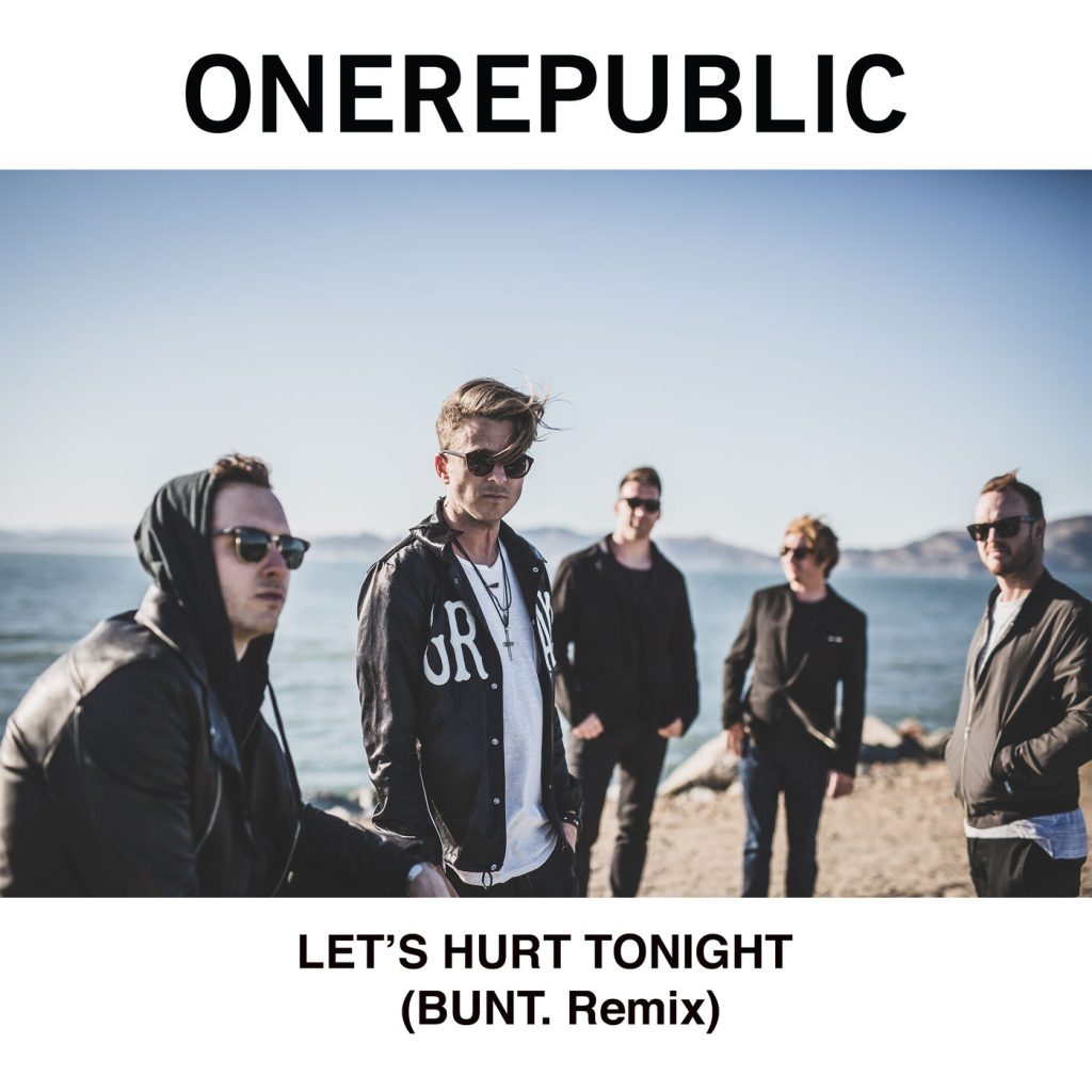 OneRepublic – Let＇s Hurt Tonight (BUNT. Remix)【44.1kHz／16bit】法国区-OppsUpro音乐帝国