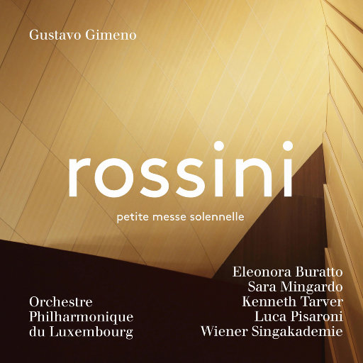 Wiener Singakademie,Eleonora Buratto,Tobias Berndt,Orchestre Philharmonique du Luxembourg,Sara Mingardo,Gustavo Gimeno,Kenneth Tarver,Luca Pisaroni – 罗西尼-著名乐队作品选: 小庄严弥撒 (2.8MHz DSD)-OppsUpro音乐帝国