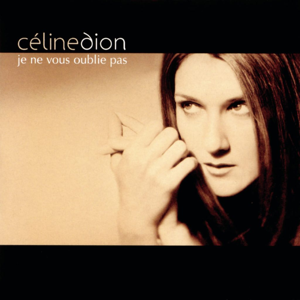 Céline Dion – Je Ne Vous Oublie Pas【44.1kHz／16bit】法国区-OppsUpro音乐帝国