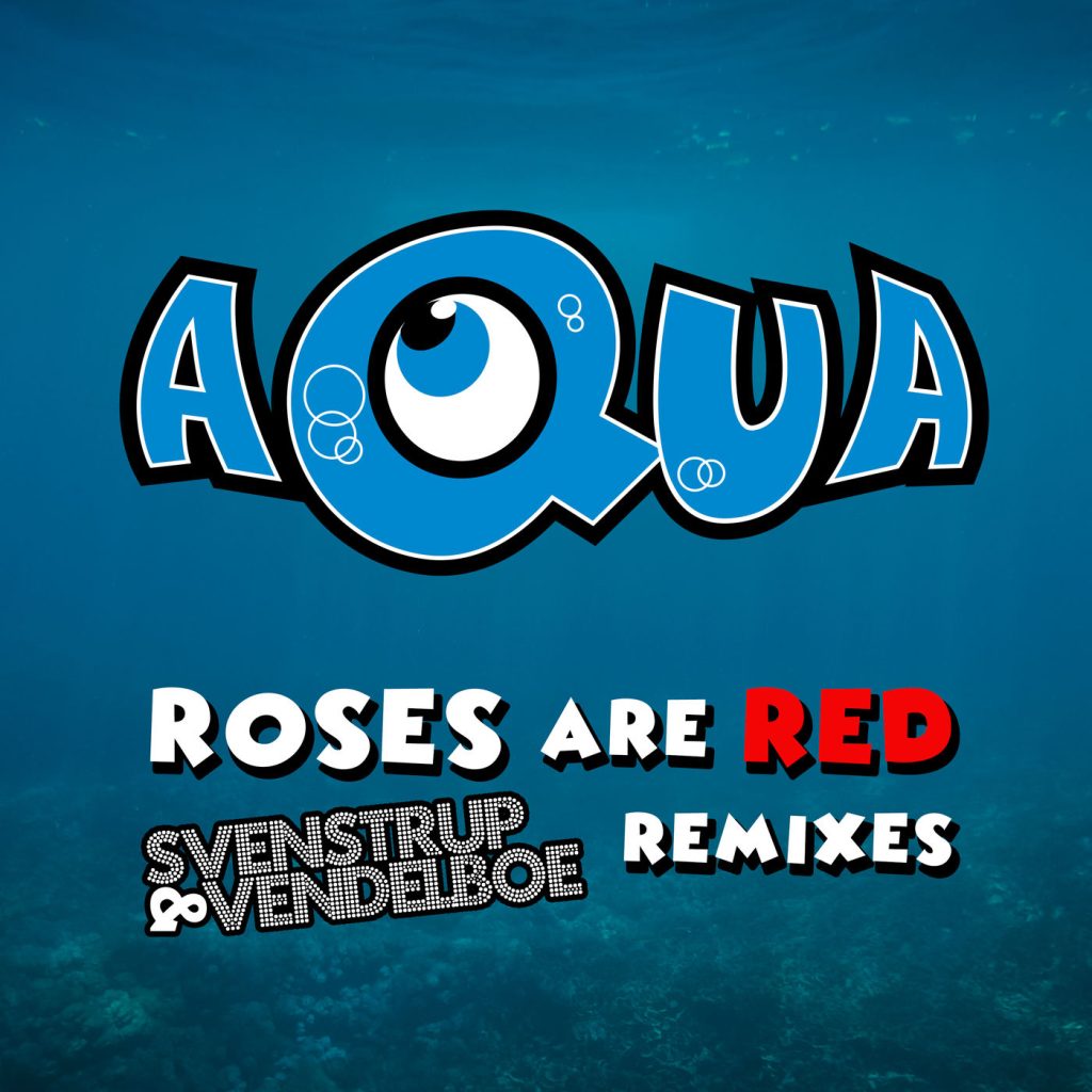 Aqua – Roses Are Red (Svenstrup ＆ Vendelboe Remixes)【44.1kHz／16bit】西班牙区-OppsUpro音乐帝国