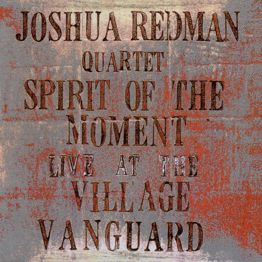 Joshua Redman – Spirit Of The Moment： Live At The Village Vanguard (Live)【44.1kHz／16bit】英国区-OppsUpro音乐帝国