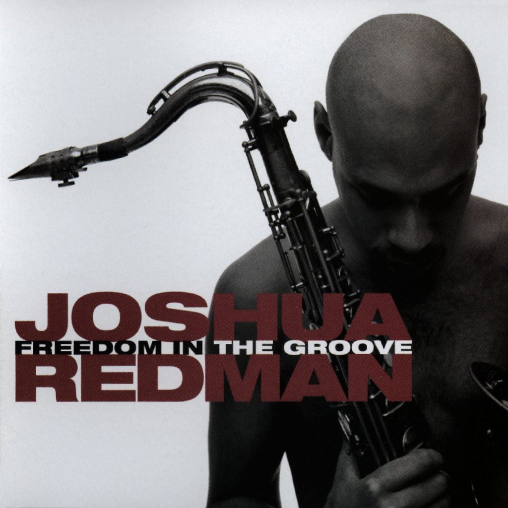 Joshua Redman – Freedom In The Groove【44.1kHz／16bit】英国区-OppsUpro音乐帝国