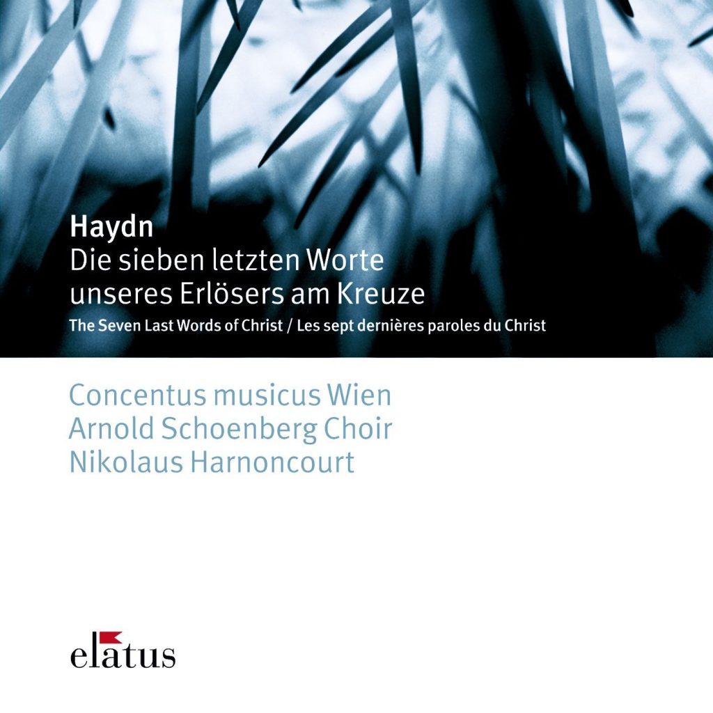 Nikolaus Harnoncourt – Haydn ： The 7 Last Words of Christ on the Cross (- Elatus)【44.1kHz／16bit】法国区-OppsUpro音乐帝国