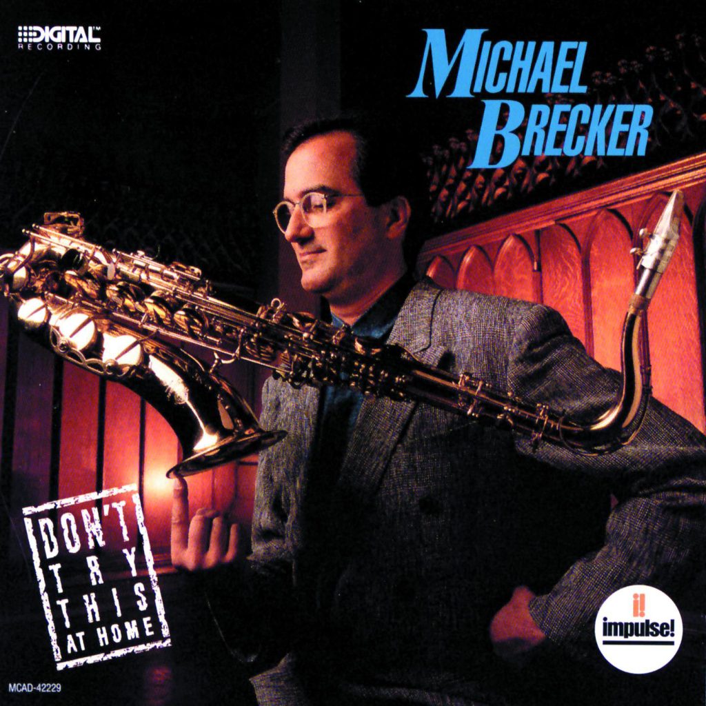 Michael Brecker – Don＇t Try This At Home (Album Version)【44.1kHz／16bit】英国区-OppsUpro音乐帝国