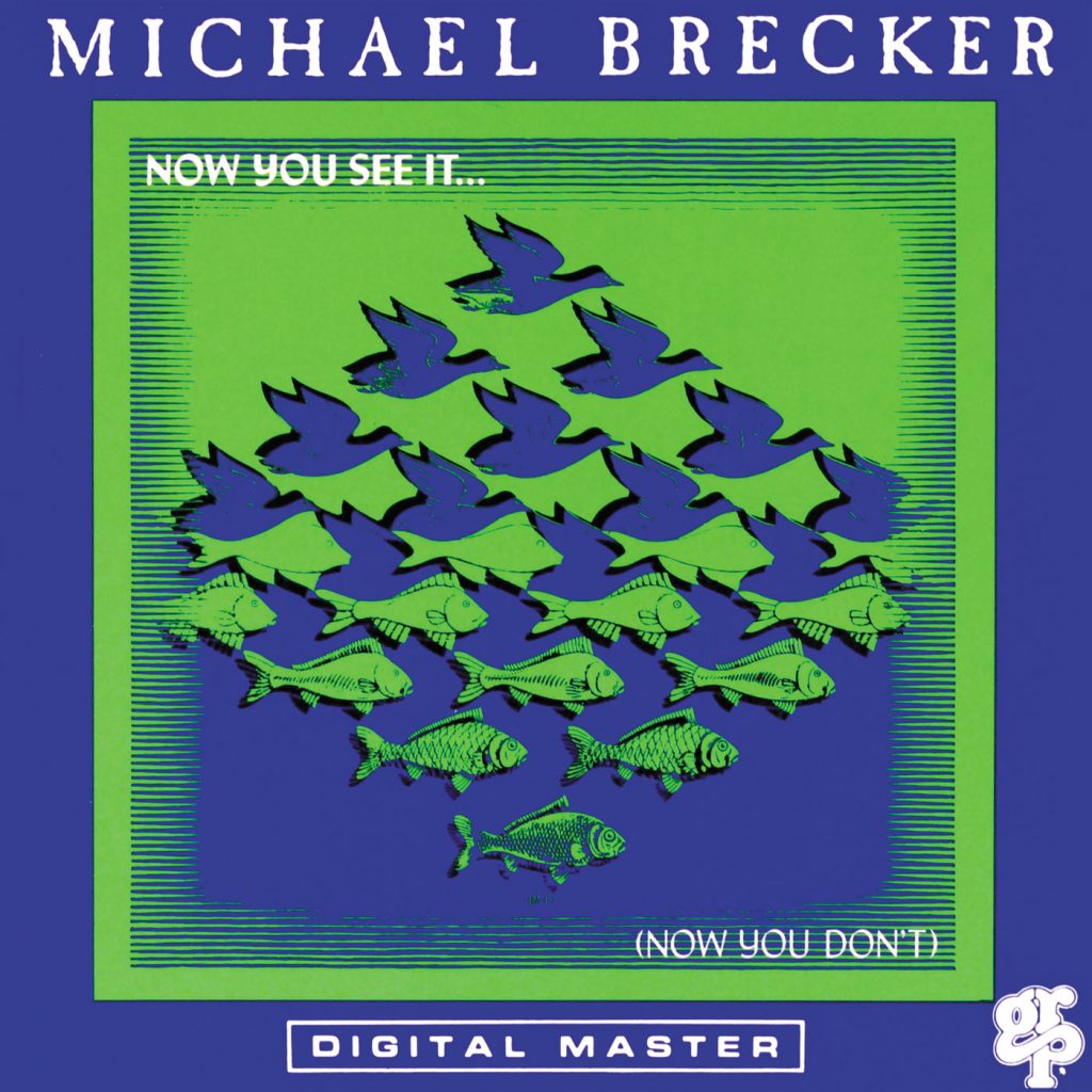 Michael Brecker – Now You See It … (Now You Don＇t)【44.1kHz／16bit】英国区-OppsUpro音乐帝国