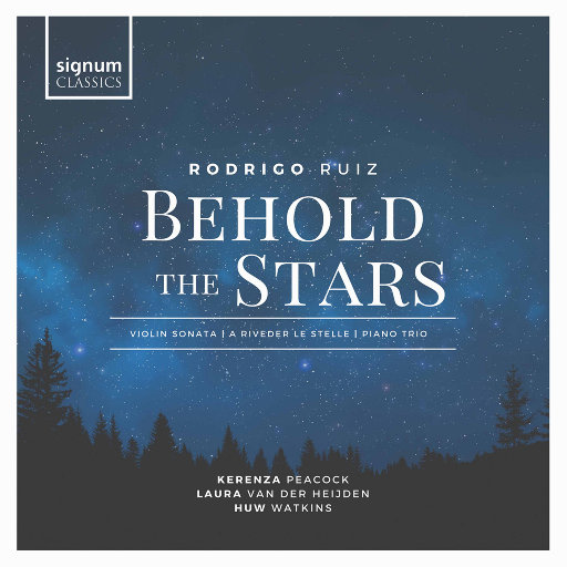 Kerenza Peacock,Huw Watkins,Laura van der Heijden – 罗德里戈·鲁伊斯: 望见星空 (Rodrigo Ruiz: Behold the Stars)-OppsUpro音乐帝国