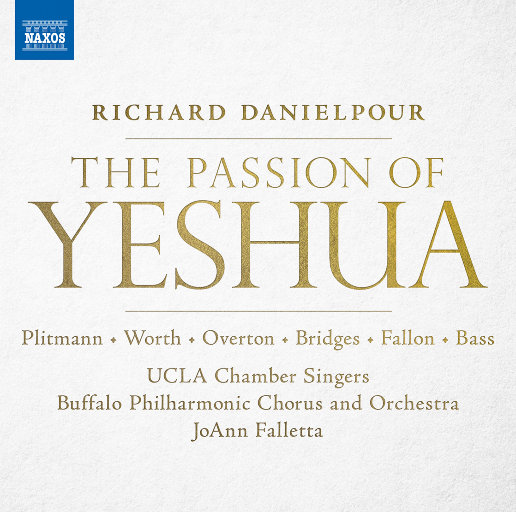 Buffalo Philharmonic Chorus,Matthew Worth,Hila Plitmann,University of California, Los Angeles Chamber Singers,Kenneth Overton,J’Nai Bridges,Timothy Fallon,Buffalo Philharmonic Orchestra,James K. Bass,JoAnn Falletta – 理查德·丹尼尔泊: 耶稣受难记 (The Passion of Yeshua)-OppsUpro音乐帝国