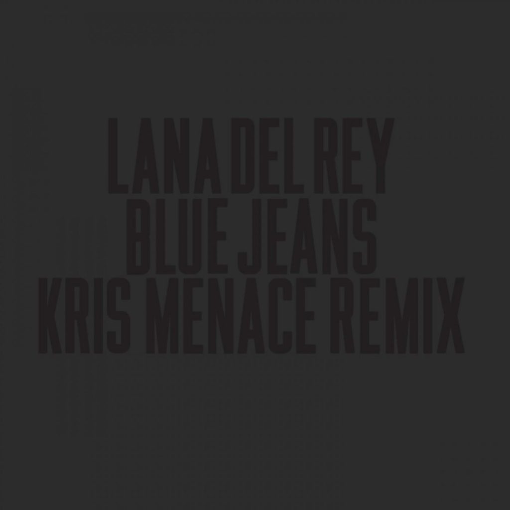 Lana Del Rey – Blue Jeans (Kris Menace Remix)【44.1kHz／16bit】法国区-OppsUpro音乐帝国