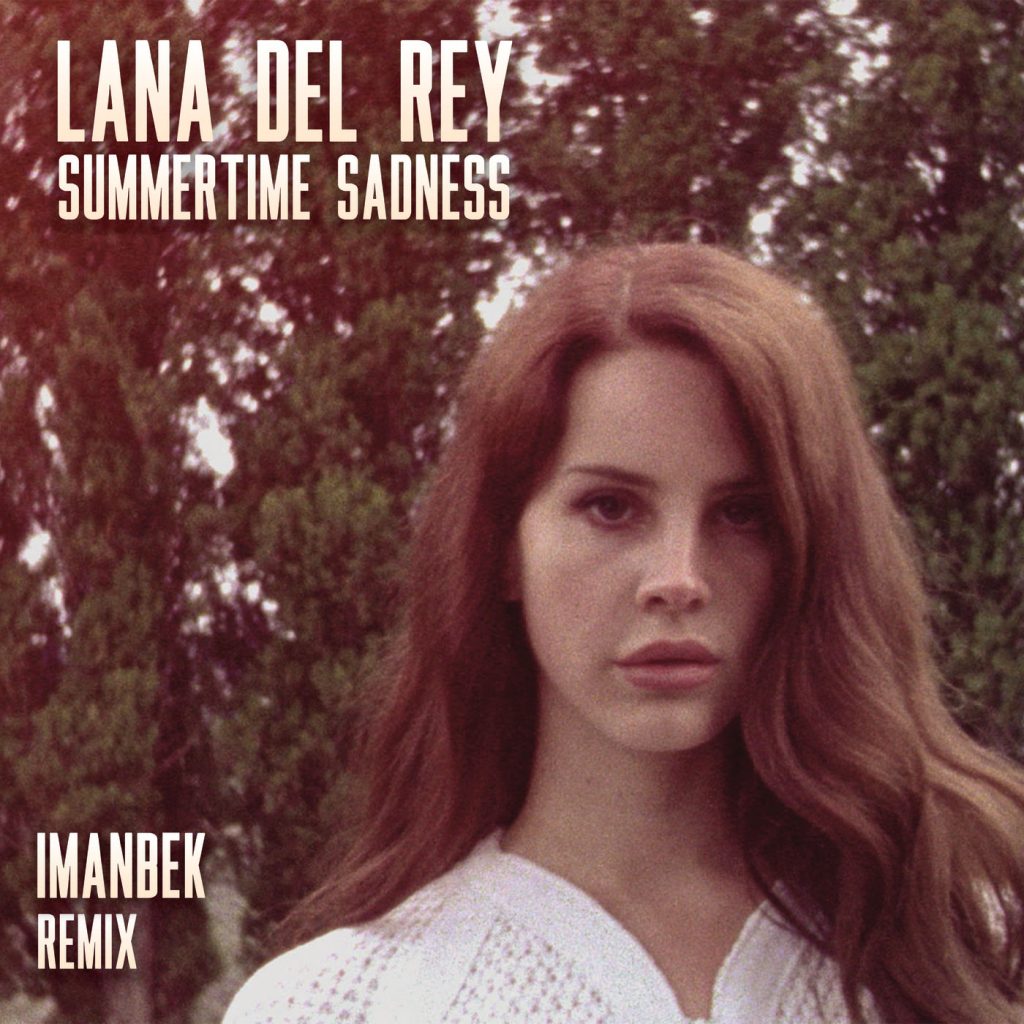 Lana Del Rey – Summertime Sadness (Imanbek Remix)【44.1kHz／16bit】法国区-OppsUpro音乐帝国