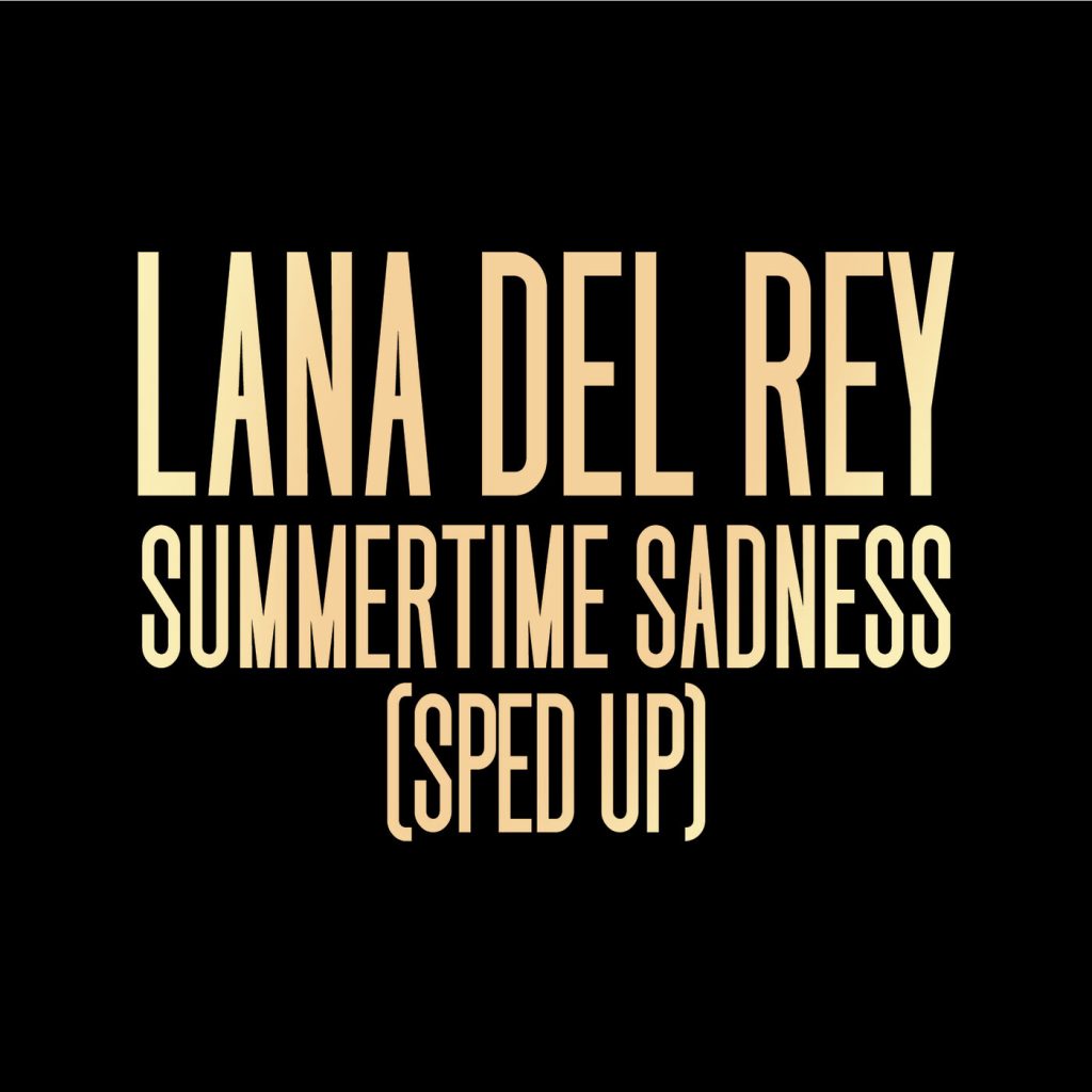 Lana Del Rey – Summertime Sadness (Sped Up)【44.1kHz／16bit】法国区-OppsUpro音乐帝国