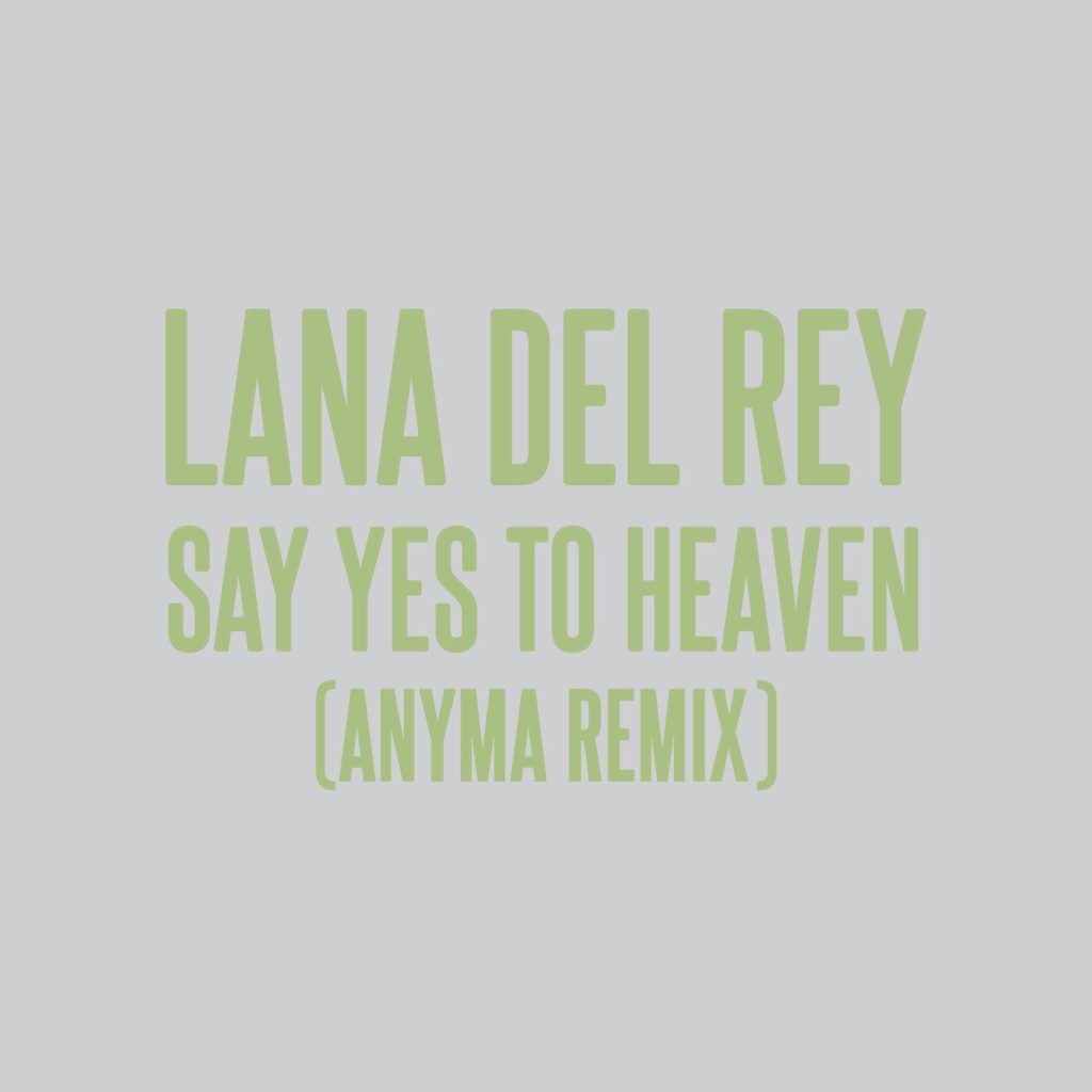 Lana Del Rey – Say Yes To Heaven (Anyma Remix)【44.1kHz／24bit】法国区-OppsUpro音乐帝国