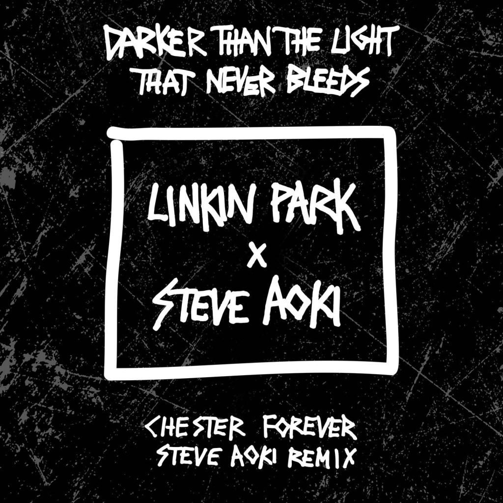 Linkin Park – Darker Than The Light That Never Bleeds (Chester Forever Steve Aoki Remix)【44.1kHz／16bit】法国区-OppsUpro音乐帝国