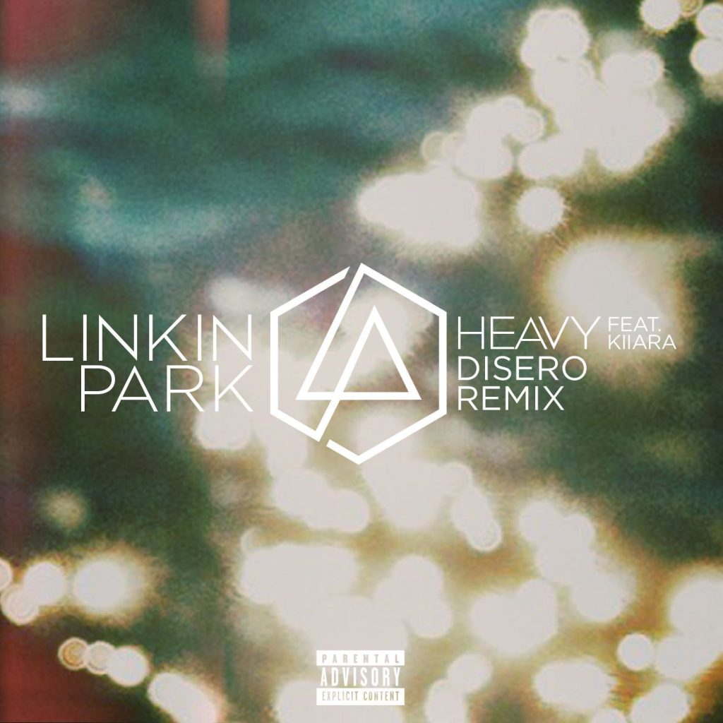 Linkin Park – Heavy (feat. Kiiara) (Disero Remix)Ⓔ【44.1kHz／16bit】法国区-OppsUpro音乐帝国