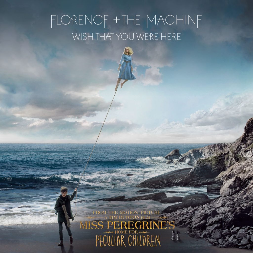 Florence + The Machine – Wish That You Were Here (From “Miss Peregrine’s Home For Peculiar Children” Original Motion Picture Soundtrack)【44.1kHz／16bit】美国区-OppsUpro音乐帝国