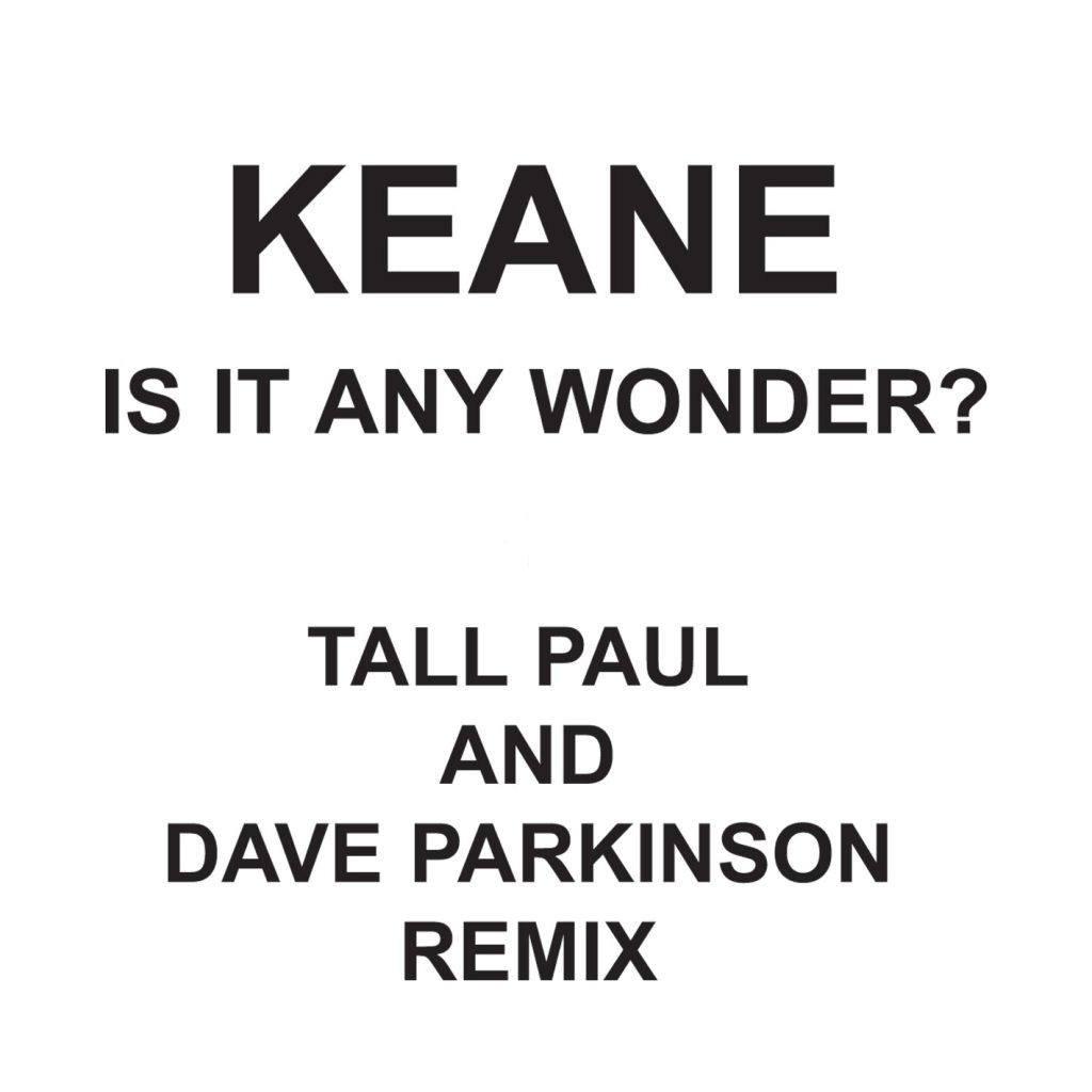 Keane – Is It Any Wonder？ (Tall Paul ＆ Dave Parkinson Edit)【44.1kHz／16bit】德国区-OppsUpro音乐帝国