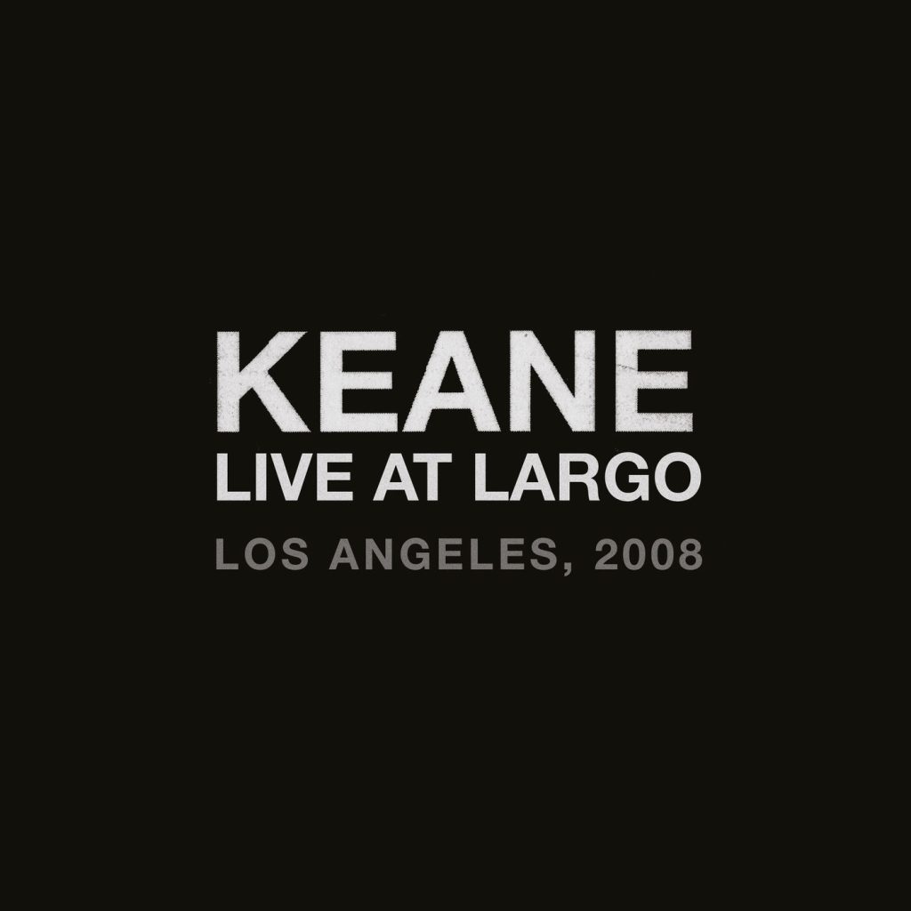 Keane – Live At Largo (Live At Largo, Los Angeles, CA ／ 2008)【44.1kHz／16bit】德国区-OppsUpro音乐帝国