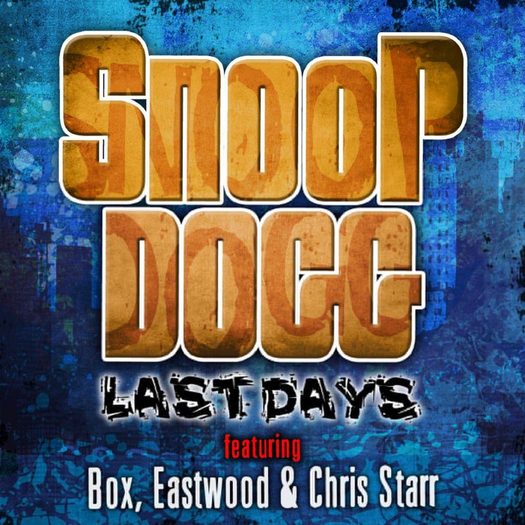 Snoop Dogg – Last Days (feat. Box, Eastwood, Chris Starr)Ⓔ【44.1kHz／16bit】瑞士区-OppsUpro音乐帝国