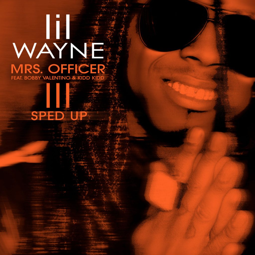 Lil Wayne – Mrs. Officer (Sped Up)【44.1kHz／16bit】爱尔兰区-OppsUpro音乐帝国