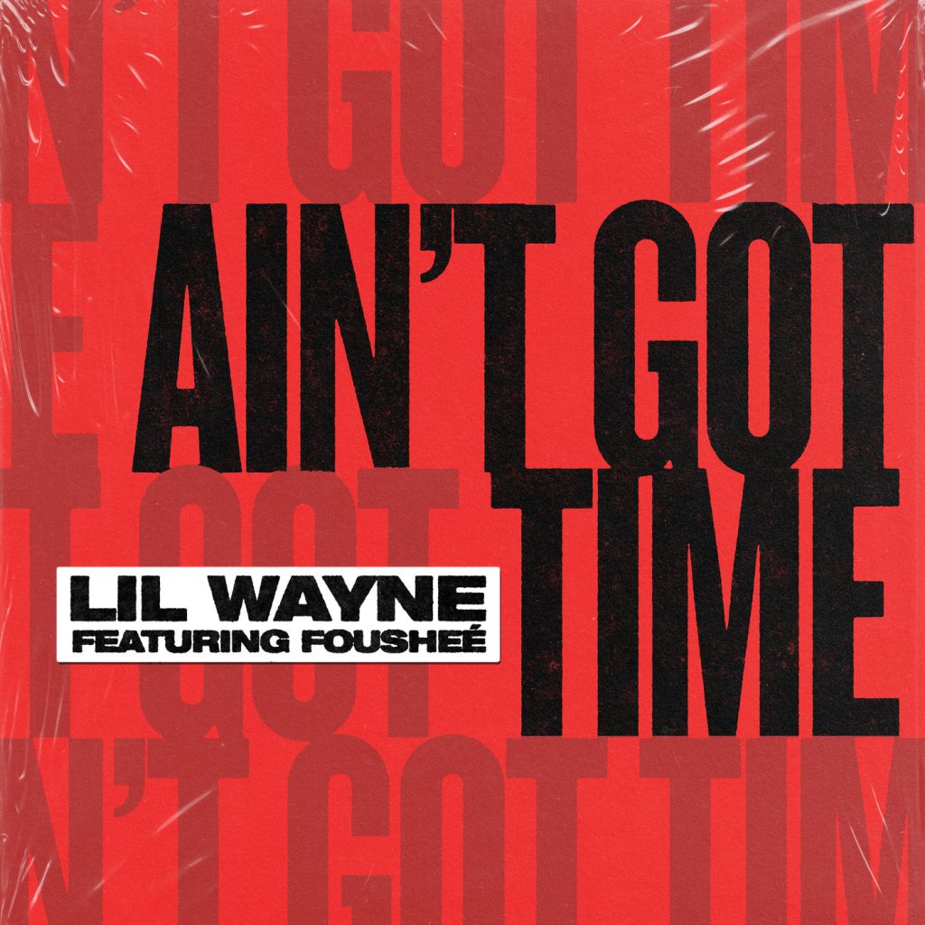 Lil Wayne – Ain＇t Got Time【44.1kHz／16bit】爱尔兰区-OppsUpro音乐帝国