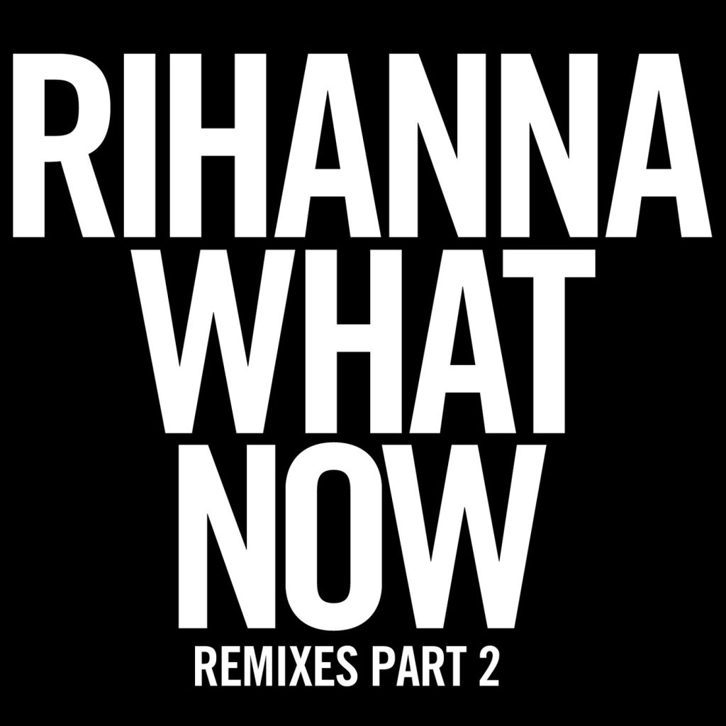 Rihanna – What Now (Remixes Part 2)【44.1kHz／16bit】德国区-OppsUpro音乐帝国