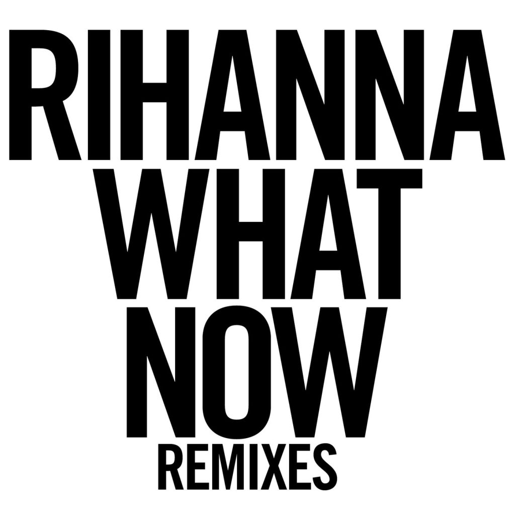 Rihanna – What Now (Remixes)【44.1kHz／16bit】德国区-OppsUpro音乐帝国