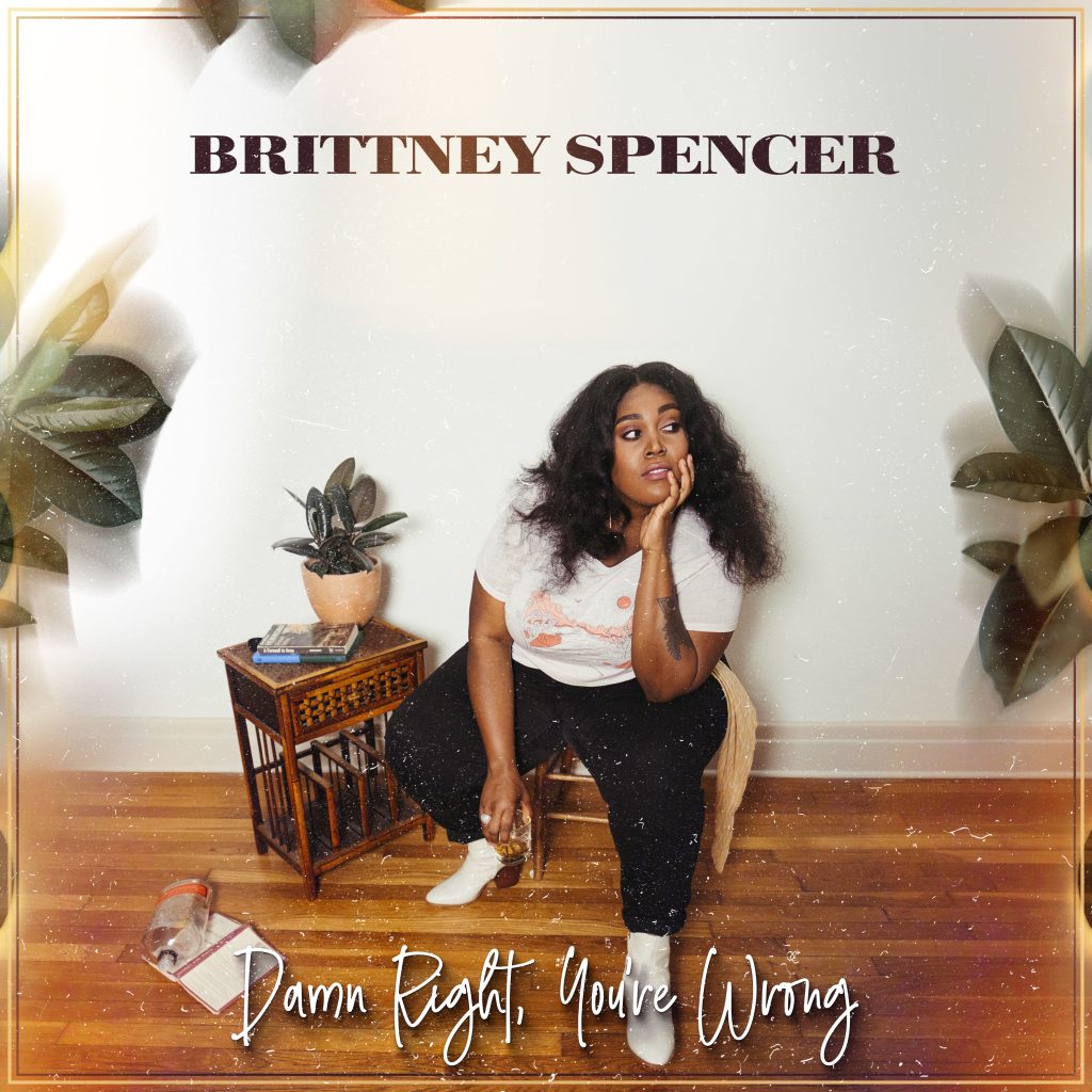 Brittney Spencer – Damn Right, You＇re Wrong【44.1kHz／24bit】美国区-OppsUpro音乐帝国